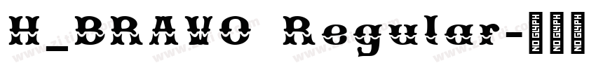 H_BRAVO Regular字体转换 H_BRAVO Regular字体转换